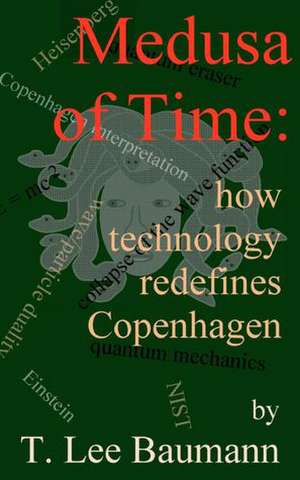 Medusa of Time: How Technology Redefines Copenhagen de T. Lee Baumann