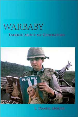 War Baby: Talking about My Generation de L. Daniel Mouer