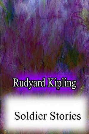 Soldier Stories de Rudyard Kipling