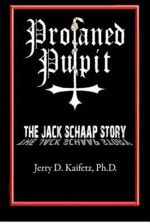 Profaned Pulpit de Jerry D. Kaifetz