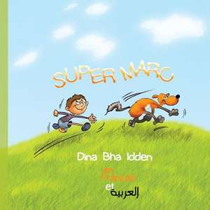 Super Marc En Francais Et En Arabe de Dina Bha Idden