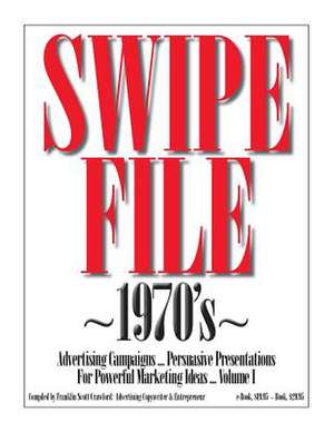 Swipe File 1970's Advertising Campaigns ... de Franklin Scott Crawford