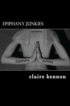 Epiphany Junkies de Claire Kennon