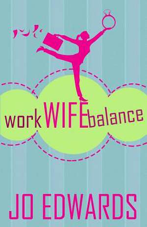 Work Wife Balance de Jo Edwards