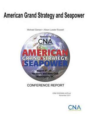 American Grand Strategy and Seapower de Michael Gerson