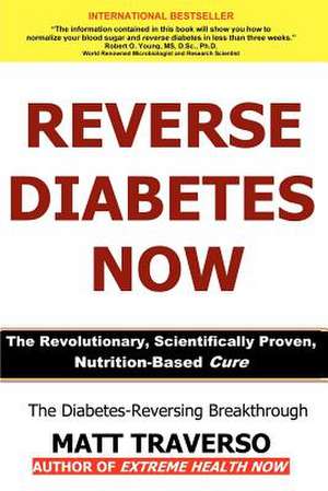 Reverse Diabetes Now de Matt Traverso