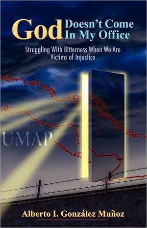God Doesn't Come in My Office: Lessons from American Military Assistance Efforts Since World War II de Alberto I. Gonz Lez Mu Oz