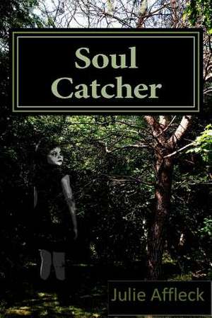 Soul Catcher de Julie Affleck