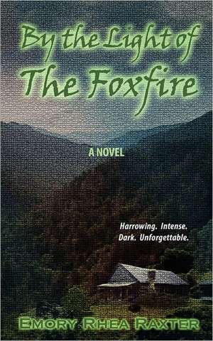 By the Light of the Foxfire: Cadre Paper No. 22 de Emory Rhea Raxter