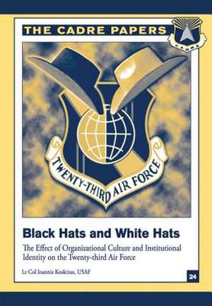 Black Hats and White Hats de Lieutenant Colonel Usaf Ioan Koskinas