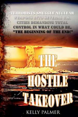 The Hostile Takeover de Kelly A. Palmer