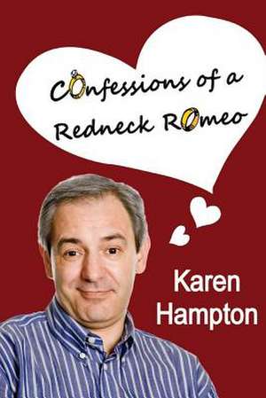 Confessions of a Redneck Romeo de Karen Hampton