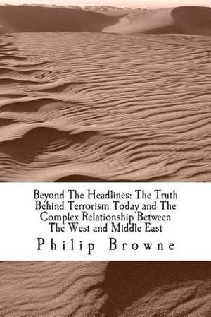 Beyond the Headlines de MR Philip J. Browne