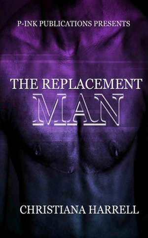 The Replacement Man de Christiana Harrell