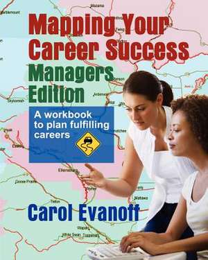 Mapping Your Career Success de Carol Evanoff