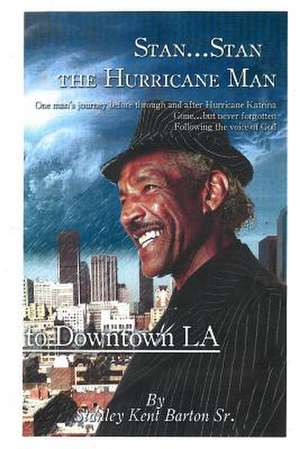 Stan...Stan the Hurricane Man de Stanley Kent Barton Sr