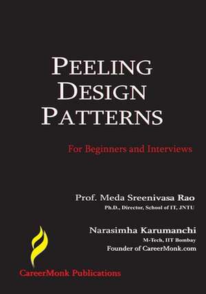 Peeling Design Patterns: For Beginners & Interviews (Design Interview Questions) de Narasimha Karumanchi