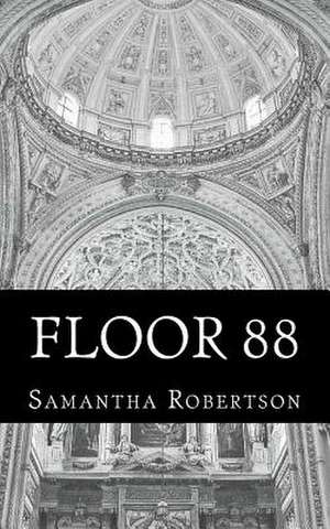 Floor 88: USAF Historical Studies No. 189 de Miss Samantha Jo Robertson