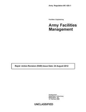 Army Regulation AR 420-1 Facilities Engineering Army Facilities Management August 2012 de United States Government Us Army