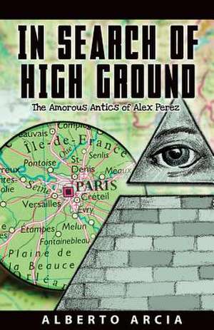 In Search of High Ground de Alberto Arcia