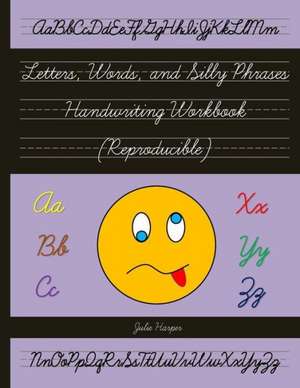 Letters, Words, and Silly Phrases Handwriting Workbook (Reproducible): Practice Writing in Cursive (Second and Third Grade) de Julie Harper