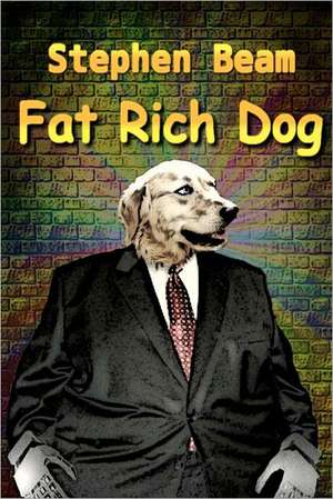 Fat Rich Dog: All Out de Stephen Beam