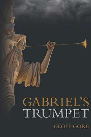 Gabriel's Trumpet de MR Geoff Gore