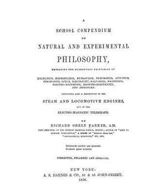 A School Compendium of Natural and Experimental Philosophy de Richard Green Parker a. M.