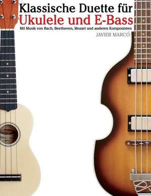 Klassische Duette Fur Ukulele Und E-Bass de Javier Marco