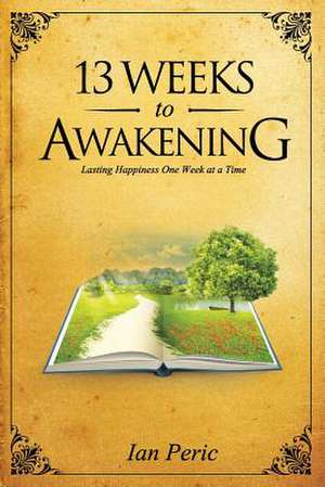 13 Weeks to Awakening de MR Ian Luke Peric