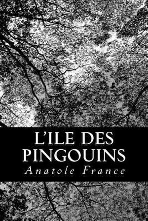 L'Ile Des Pingouins de Anatole France