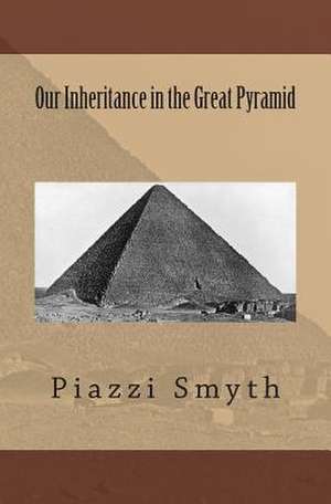 Our Inheritance in the Great Pyramid de Piazzi Piazzi Smyth