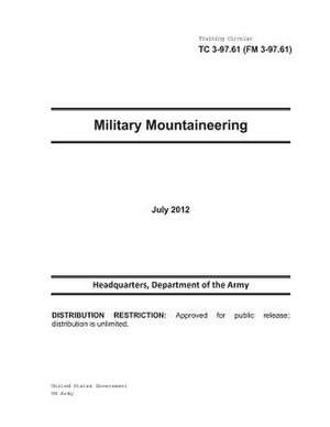 Training Circular Tc 3-97.61 (FM 3-97.61) Military Mountaineering July 2012 de United States Government Us Army