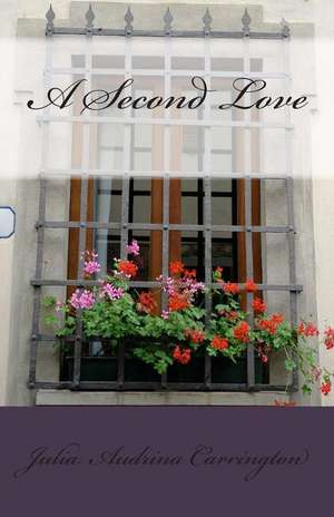 A Second Love de Julia Audrina Carrington