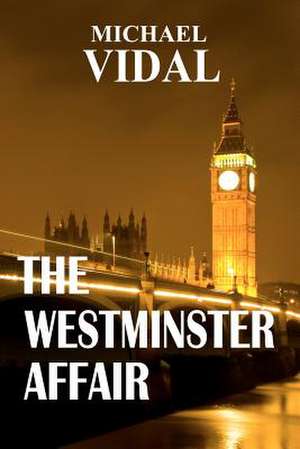 The Westminster Affair - Book One of a Trilogy de Michael Vidal