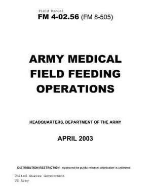 Field Manual FM 4-02.56 (FM 8-505) Army Medical Field Feeding Operations April 2003 de United States Government Us Army