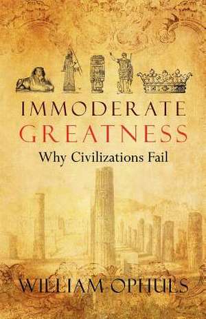 Immoderate Greatness de William Ophuls