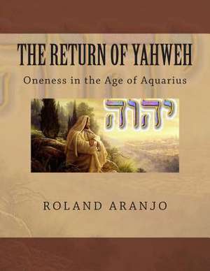 The Return of Yahweh de Roland Aranjo