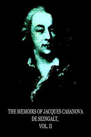 The Memoirs of Jacques Casanova de Seingalt, Vol. II de Jacques Casanova De De Seingalt