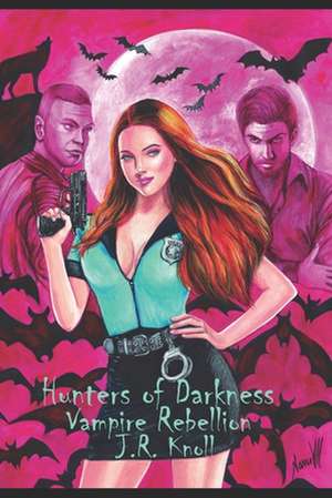 Hunters of Darkness de J. R. Knoll