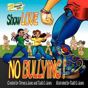 Show Love... No Bullying de Todd O. Jones