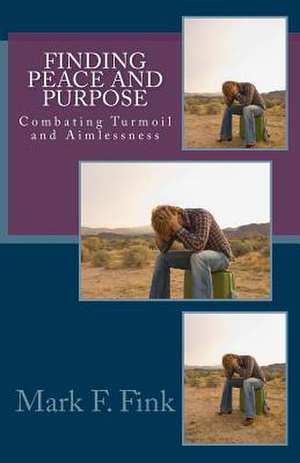 Finding Peace and Purpose de Mark F. Fink