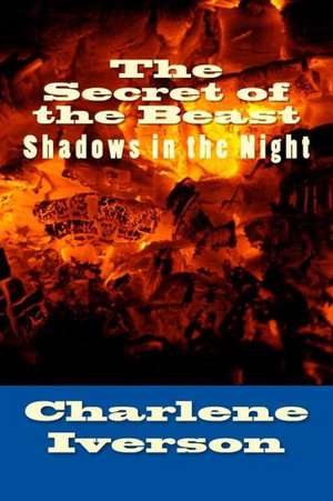 The Secret of the Beast: Shadows in the Night de Charlene Iverson