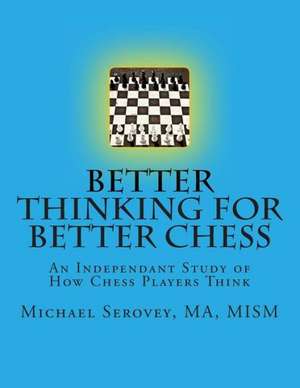 Better Thinking for Better Chess: A Collection de Serovey, MR Michael Robert