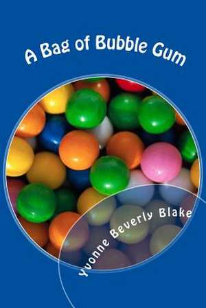 A Bag of Bubble Gum de Yvonne Beverly Blake