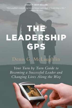 The Leadership GPS de Denis G. McLaughlin