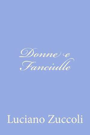 Donne E Fanciulle de Luciano Zùccoli
