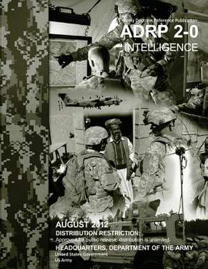 Army Doctrine Reference Publication Adrp 2-0 Intelligence August 2012 de United States Government Us Army