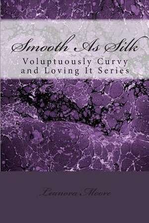 Smooth as Silk de Leanora Moore