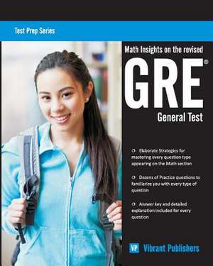 Math Insights on the Revised GRE General Test de Vibrant Publishers